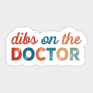 Dibs on the doctor Sticker